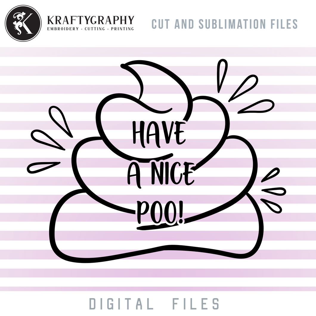Hilarious Toilet Seat Sign SVG Files, Funny Half Bath Sayings Clipart, Bathroom Word Art Quotes, Hand Towels PNG Sublimation Images, Poo SVG Cut Files, Have a Nice Poo-Kraftygraphy