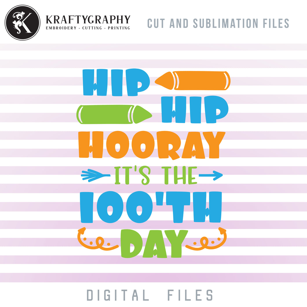 Hip Hip Hooray It's the 100th Day of School SVG, Kindergarten Clipart, First Grade PNG Files, 100 Days of School Sayings Dxf, 100th Day Vector Quotes, Students Shirts SVG Cut Files-Kraftygraphy