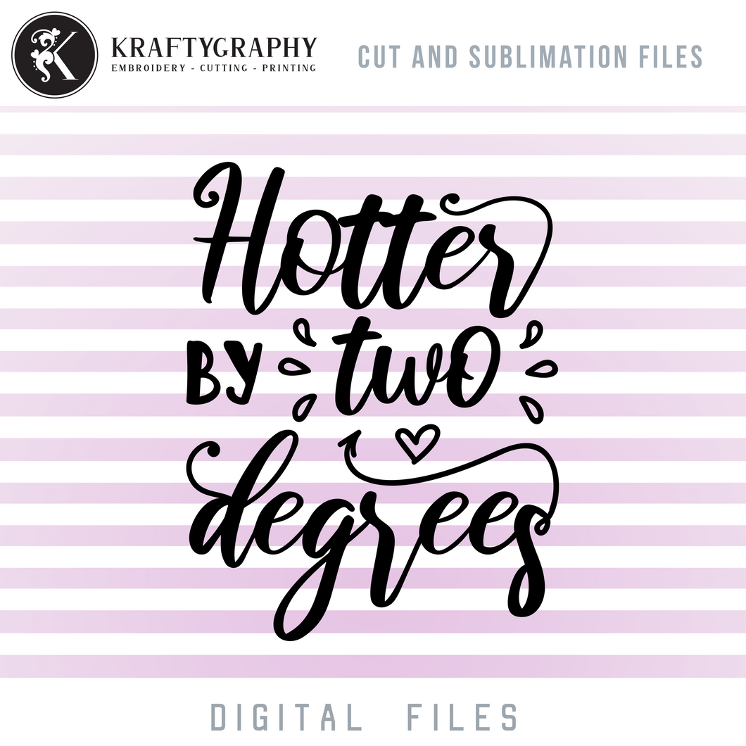 Hotter by 2 Degree SVG, Funny Senior Sayings Clipart, Graduation Quotes Dxf Laser Cut, Class of PNG-Kraftygraphy