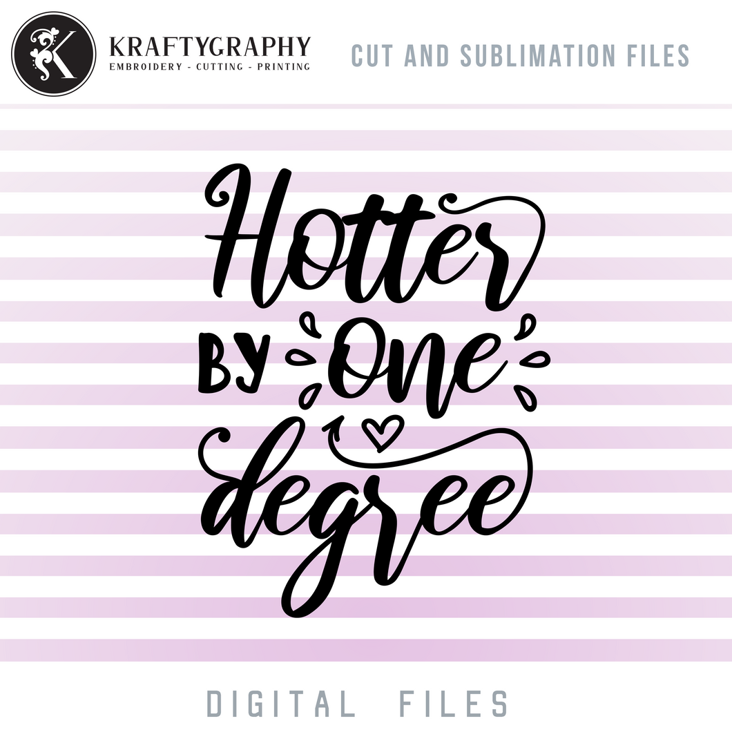 Hotter by One Degree SVG, Funny Senior Quotes PNG, Cute Graduation Sayings Clip Art-Kraftygraphy
