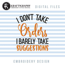 Load image into Gallery viewer, Machine Embroidery Designs, I Don’t Take Orders Pes Embroidery Files-Kraftygraphy
