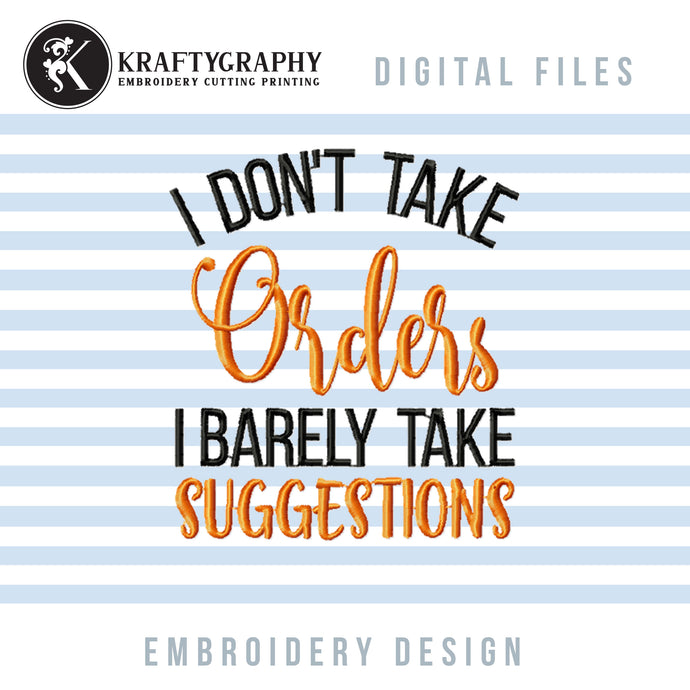 Machine Embroidery Designs, I Don’t Take Orders Pes Embroidery Files-Kraftygraphy