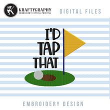 Load image into Gallery viewer, Funny golf machine embroidery patterns - I&#39;d tap that-Kraftygraphy
