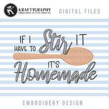 Load image into Gallery viewer, If I Have to Stir It, It’s Homemade, Kitchen Embroidery Designs, Kitchen Towels Embroidery Patterns, Low Density Embroidery-Kraftygraphy
