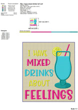 Load image into Gallery viewer, I Have Mixed Drinks About Feelings Embroidery Designs, Drinking Machine Embroidery Patterns, Drinking Shirt Embroidery Files, Coasters Pes Files, Drinking Sayings and Quotes Embroidery, Party Embroidery, cocktail glass embroidery applique-Kraftygraphy
