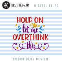 Load image into Gallery viewer, Funny Machine Embroidery Designs, Sarcastic Embroidery Patterns, Rude Embroidery Sayings, Adult Humor Jef Files, Let Me Overthink Pes Files-Kraftygraphy
