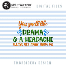 Load image into Gallery viewer, Sarcastic Machine Embroidery Designs, Funny Embroidery Patterns, Mean Sayings Pes Files, Snarky Quotes Jef Files, Adult Humor Embroidery-Kraftygraphy
