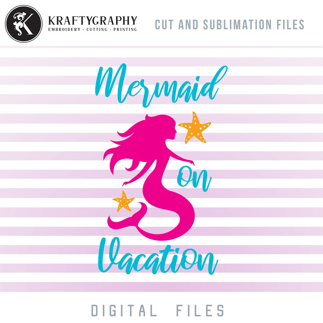 Summer Vacation SVG Cut Files, Beach Sayings Clipart, Mermaid Quotes PNG for Sublimation, Ocean Word Art Dxf Laser Files, Vacation Shirt SVG-Kraftygraphy