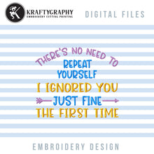 Load image into Gallery viewer, Sarcastic Machine Embroidery Designs, Sarcasm Embroidery Patterns, Adult Humor Pes Files, Funny Word Art Embroidery Files, Repeat Yourself-Kraftygraphy

