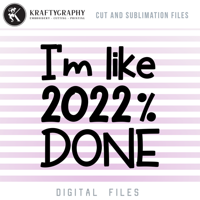I’m Like 2022 Done SVG, Class of 2022 Clip Art, Senior 2022 Shirt PNG, Graduation Funny SVG-Kraftygraphy