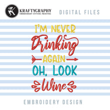 Load image into Gallery viewer, Wine Machine Embroidery Designs, Funny Wine Embroidery Sayings, Drinking Embroidery Patterns, Word Art Embroidery Files, Wine Apron Pes Files, Alcohol Embroidery, Kitchen Towels Embroidery, Coaters Embroidery,-Kraftygraphy
