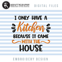 Load image into Gallery viewer, Funny kitchen machine embroidery designs - I only have a kitchen-Kraftygraphy
