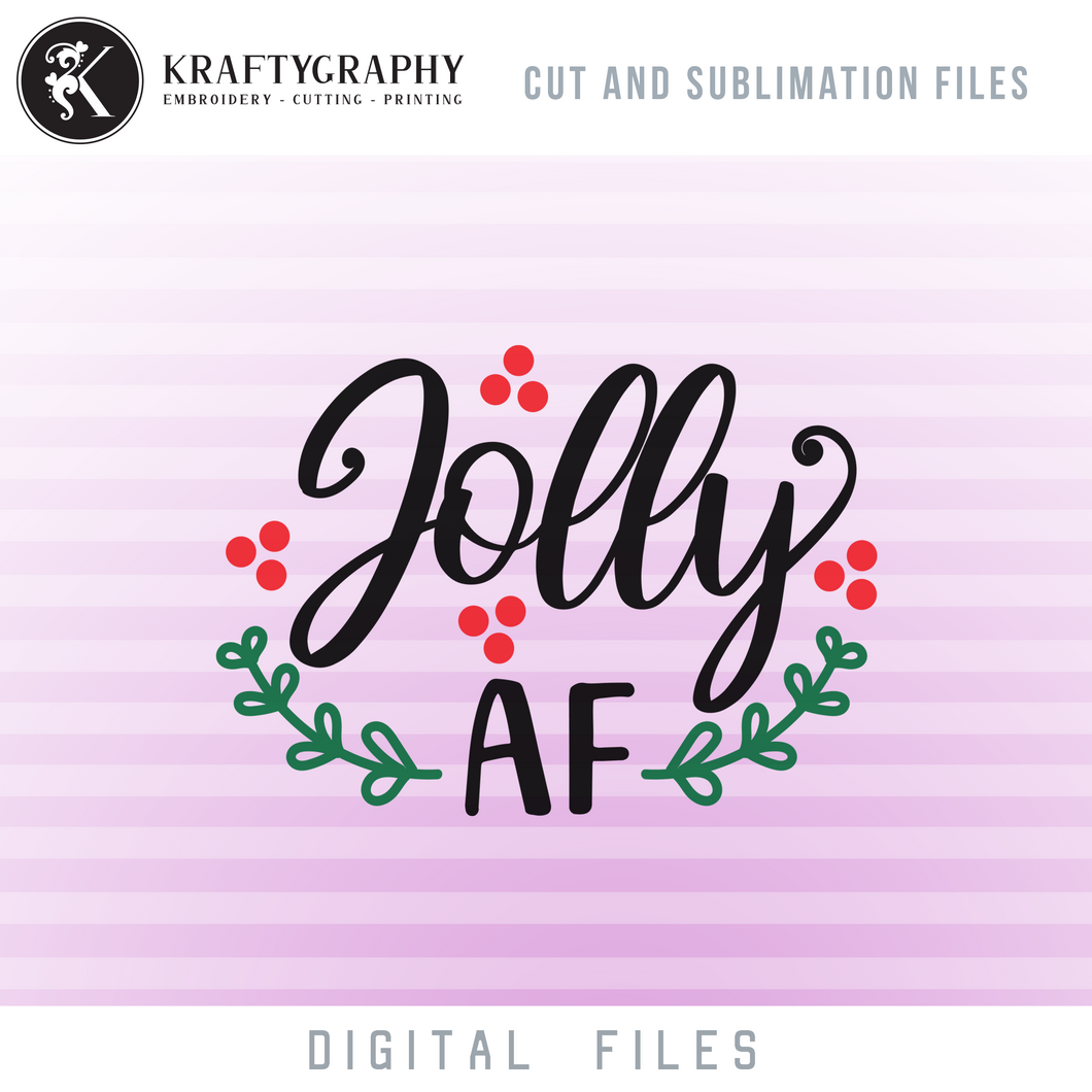 Jolly AF SVG Design, Funny Christmas Clipart, Adult Humor Christmas PNG Files for Sublimation, Witty SVG Cut Files for Christmas, Christmas Decal SVG, Rude SVG, Christmas svg-Kraftygraphy