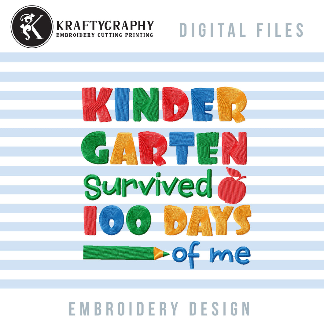 Kindergarten Survived 100 Days of Me Machine Embroidery Designs, Funny 100th Day of School Embroidery Sayings for Students, Cute Kindergarten Shirt Embroidery Patterns, Apple and Pencil School Hus Files-Kraftygraphy
