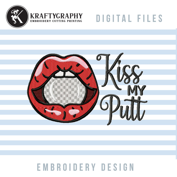 Kiss my putt - funny golf embroidery saying for machine embroidery-Kraftygraphy