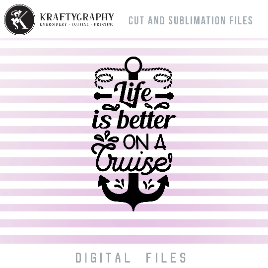 Life Is Better on Cruise SVG Cut Files, Cruising Saying PNG Sublimation, Cruise Clip Art, Cruise Trip Word Art Quotes-Kraftygraphy