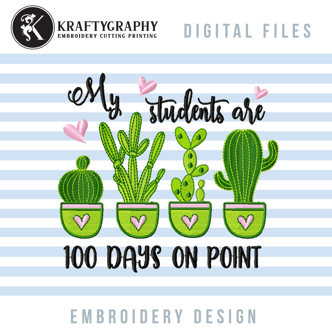 My Students Are 100 Days on Point Embroidery Patterns, 100 Days of School Embroidery Designs, Teacher Embroidery Sayings, 100th Day of School, Cactus Embroidery Pes Files, Cactus in Pot, Succullent-Kraftygraphy