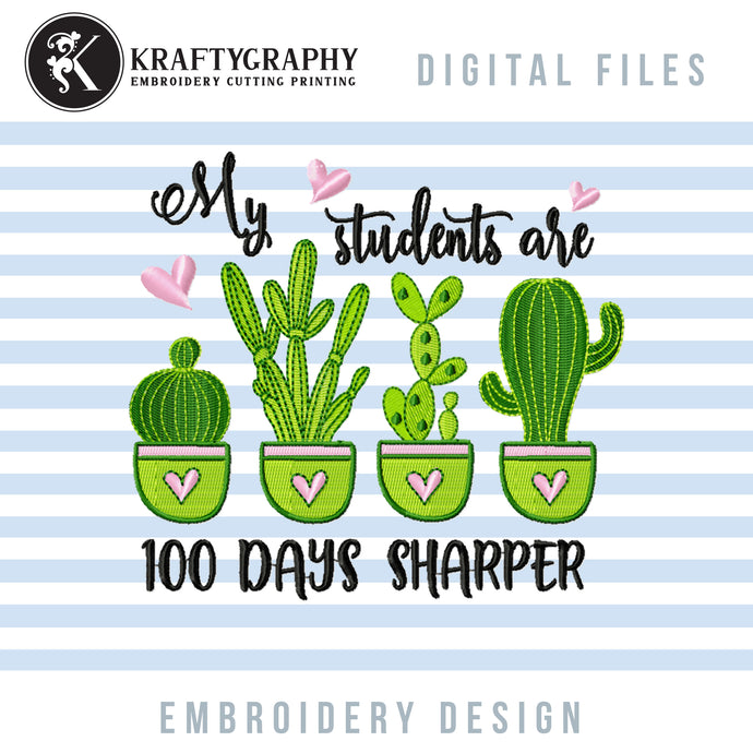Cute Teacher Shirt Embroidery Design, 100 Days of School Embroidery Patterns, Cactuses in Pots Pes Files, My Students Are 100 Days Sharper-Kraftygraphy