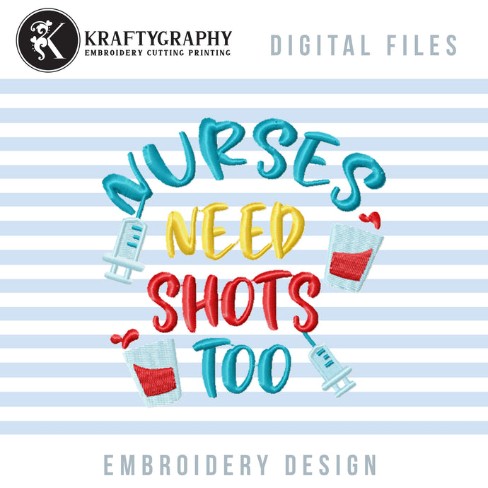 Nurse Machine Embroidery Designs, Funny Nurse Embroidery Sayings, Nurse Drinking Pes Files, Nurses Need Shots Too, Shot Glass Embroidery Files, Party Embroidery, Funny Embroidery Quotes for Nurses, Nurse Koozies Embroidery,-Kraftygraphy