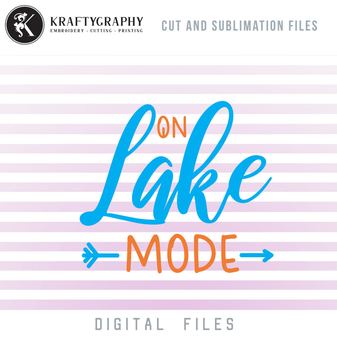 On Lake Mode SVG, Camping Shirt SVG, Lake Sublimation Design, Lake Cabin Clipart, Fishing Girl SVG, Summer Quotes SVG, Swimming SVG,-Kraftygraphy