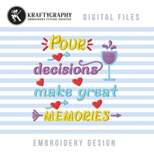 Load image into Gallery viewer, Pour Decisions Make Great Memories Machine Embroidery Designs, Wine Bag Embroidery Patterns, Wine Aprons Pes Files, Wine Glass Embroidery, Costers Embroidery, Drinking Embroidery Sayings, Wine Tag Embroidery-Kraftygraphy

