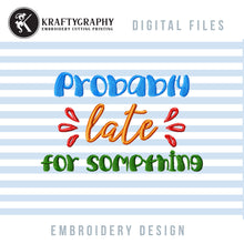 Load image into Gallery viewer, Probably Late for Something, Quirky Machine Embroidery Designs-Kraftygraphy

