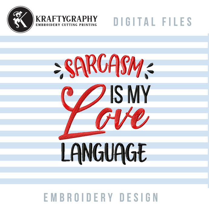 Sarcasm Is My Love Language, Sarcasm Machine Embroidery Designs-Kraftygraphy