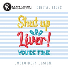 Load image into Gallery viewer, Funny Drinking Machine Embroidery Designs, Shut up Liver You&#39;re Fine Embroidery Patterns, Alcohol Embroidery Files, Wine Embroidery Sayings, Beer Embroidery Quotes, Coasters Embroidery-Kraftygraphy
