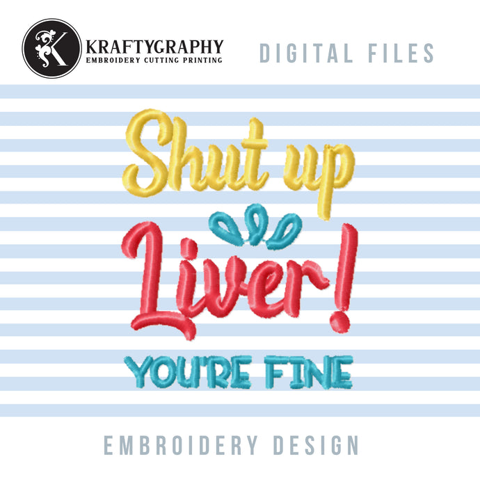 Funny Drinking Machine Embroidery Designs, Shut up Liver You're Fine Embroidery Patterns, Alcohol Embroidery Files, Wine Embroidery Sayings, Beer Embroidery Quotes, Coasters Embroidery-Kraftygraphy