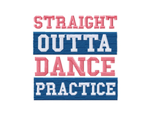 Load image into Gallery viewer, Dance embroidery designs - Straight outta dance practice-Kraftygraphy
