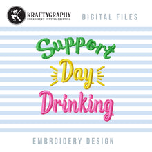 Load image into Gallery viewer, Day Drinking Machine Embroidery Designs, Funny Drinking Embroidery Patterns, Alcohol Embroidery Sayings, Adult Humor Embroidery Quotes,-Kraftygraphy
