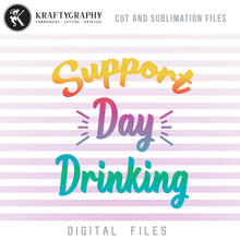 Load image into Gallery viewer, Support Day Drinking SVG Cut Files, Drinking Sayings PNG Sublimation Printing Files, Drinking Quotes Dxf Laser Cuts, Funny Alcohol Clip Art, Adult Humor SVG Files, Sarcastic SVG-Kraftygraphy
