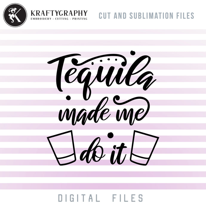 Tequila Made Me Do It SVG, Tequila Glass Clipart, Funny Drinking PNG Sublimation Images, Alcohol Sayings Clipart, Adult Humor Dxf Laser Files, Sarcastic SVG Cut Files, Coasters SVG, Coolers SVG-Kraftygraphy