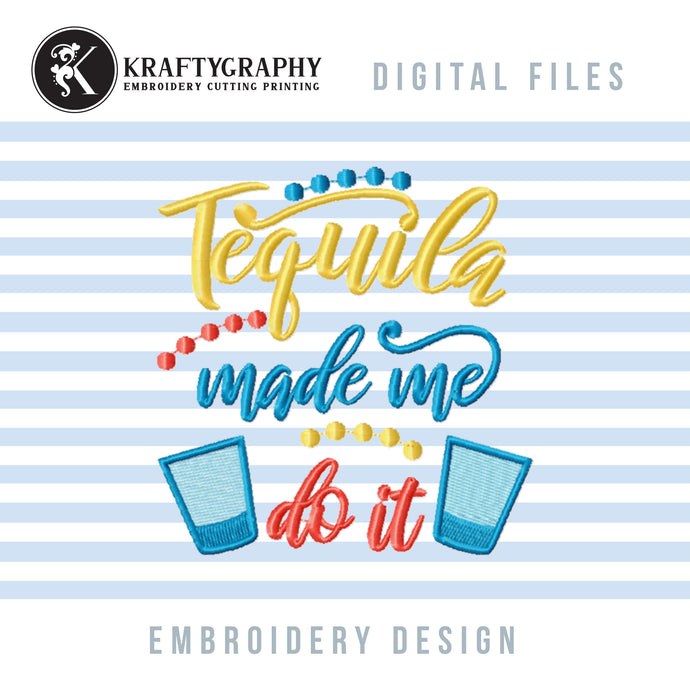 Tequila Machine Embroidery Designs, Alcohol Embroidery Patterns, Funny Drinking Embroidery Sayings, Tequila Made Me Do It Pes Files, Adult Humor Jef Files, Sarcasm Embroidery-Kraftygraphy