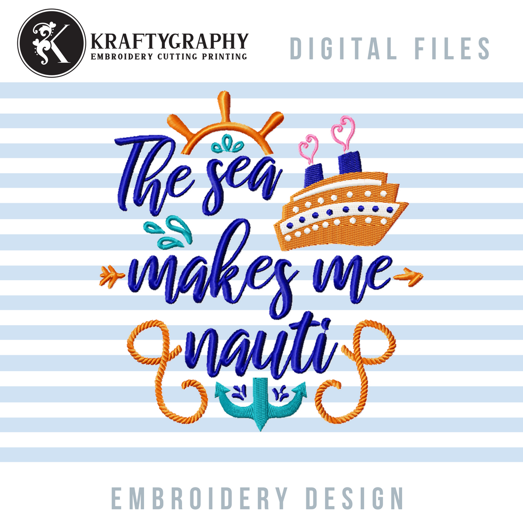 Hilarious Cruise Sayings Machine Embroidery Designs, the Sea Makes Me Nauti-Kraftygraphy