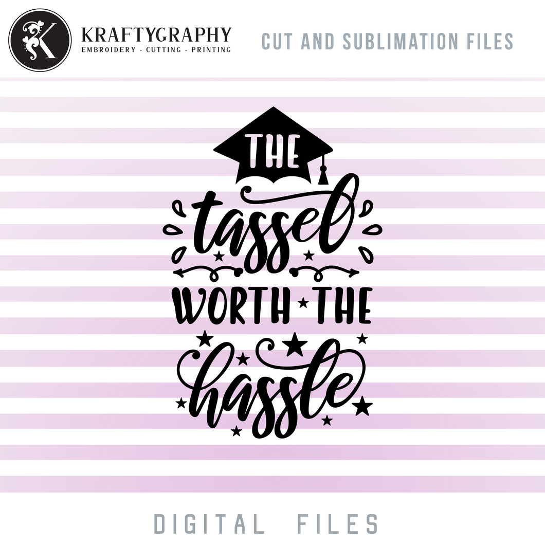 The Tassle Worth the Hassle SVG, Graduation Sayings PNG, Senior 2022 Clip Art, Class of 2022 Quotes-Kraftygraphy