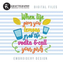 Load image into Gallery viewer, Life Gives You Lemons Embroidery Designs, Funny Drinking Machine Embroidery Sayings, Girl Drinking Embroidery Patterns, Adult Humor Pes Files, Sarcastic Jef Files,-Kraftygraphy
