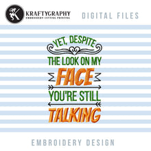 Load image into Gallery viewer, Yet Despite the Look on My Face, Rude Machine Embroidery Design-Kraftygraphy

