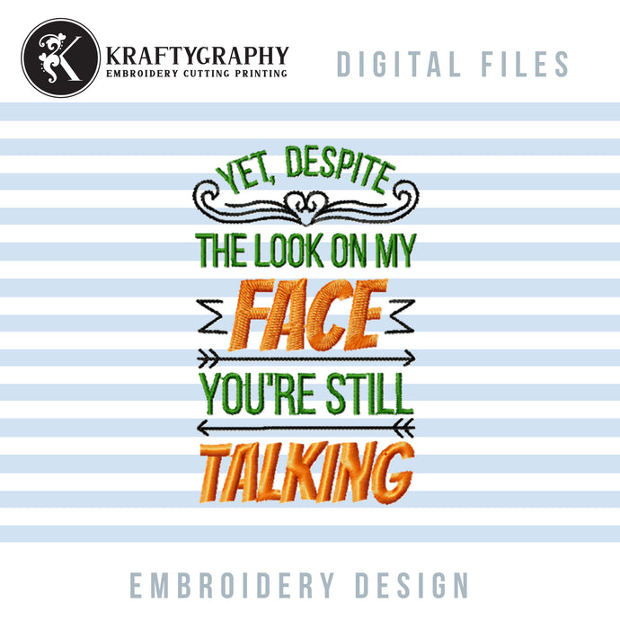 Yet Despite the Look on My Face, Rude Machine Embroidery Design-Kraftygraphy