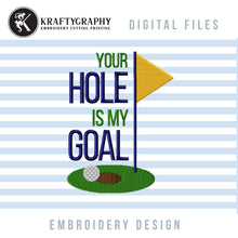 Load image into Gallery viewer, Adult rude golf embroidery designs - Your hole is my goal-Kraftygraphy

